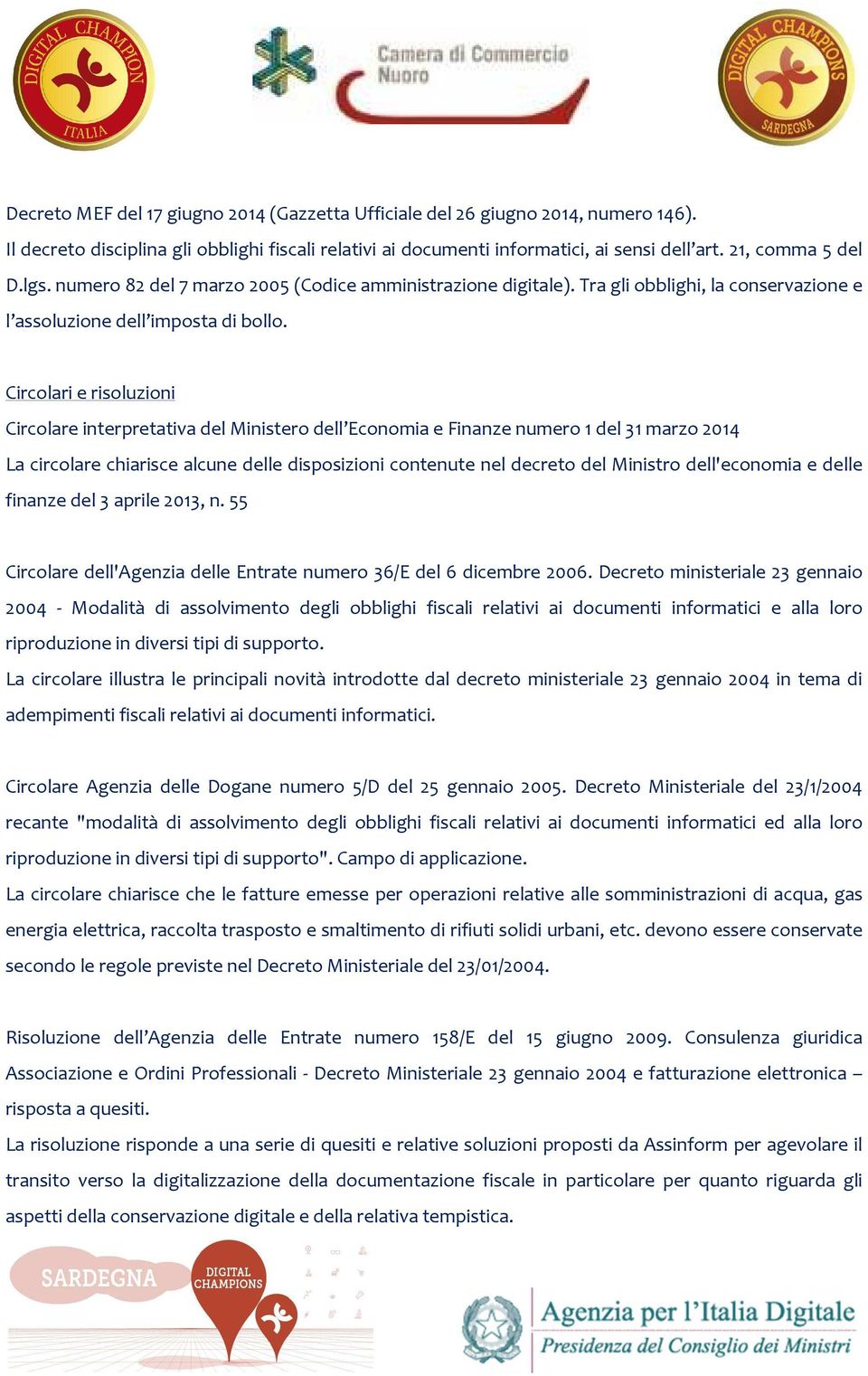 Circolari e risoluzioni Circolare interpretativa del Ministero dell Economia e Finanze numero 1 del 31 marzo 2014 La circolare chiarisce alcune delle disposizioni contenute nel decreto del Ministro