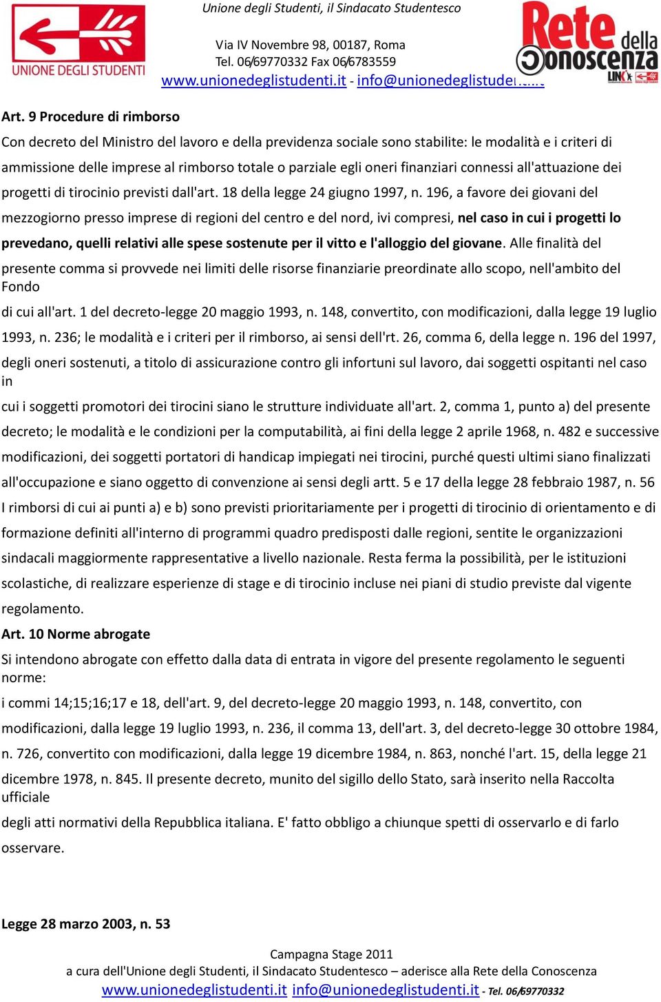 196, a favore dei giovani del mezzogiorno presso imprese di regioni del centro e del nord, ivi compresi, nel caso in cui i progetti lo prevedano, quelli relativi alle spese sostenute per il vitto e