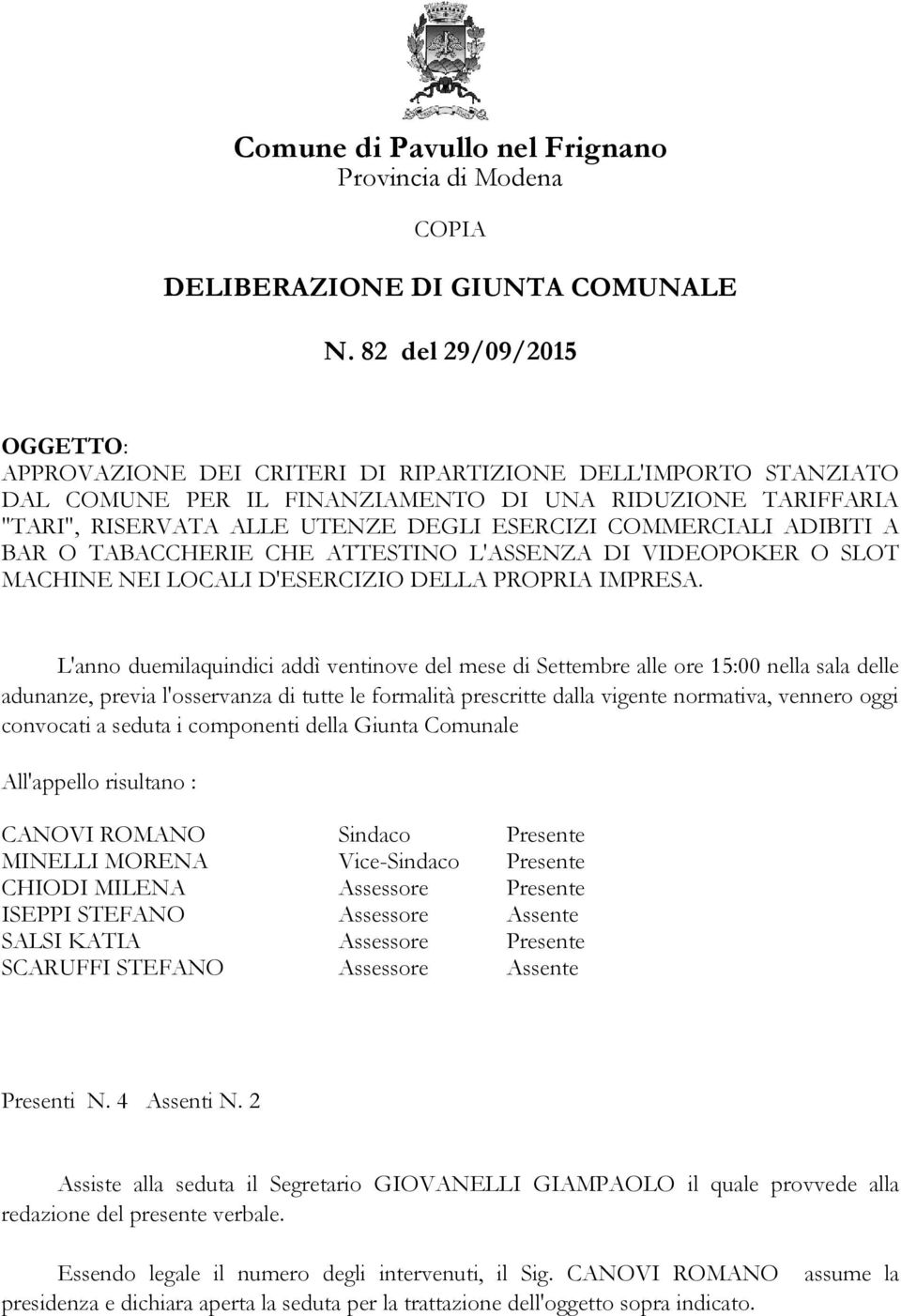 COMMERCIALI ADIBITI A BAR O TABACCHERIE CHE ATTESTINO L'ASSENZA DI VIDEOPOKER O SLOT MACHINE NEI LOCALI D'ESERCIZIO DELLA PROPRIA IMPRESA.