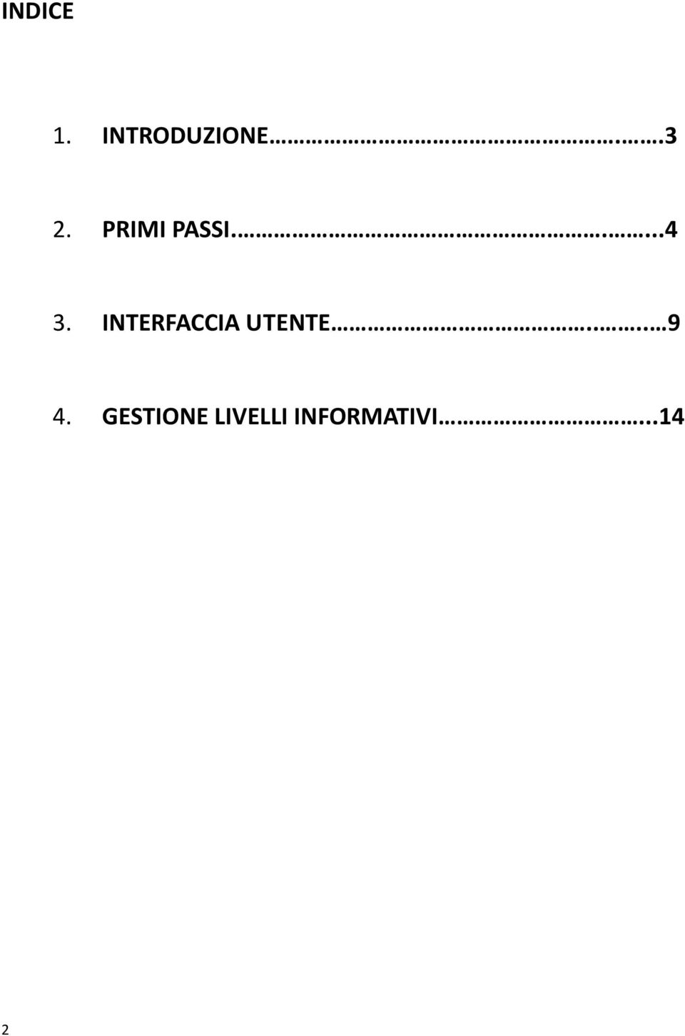 INTERFACCIA UTENTE.... 9 4.