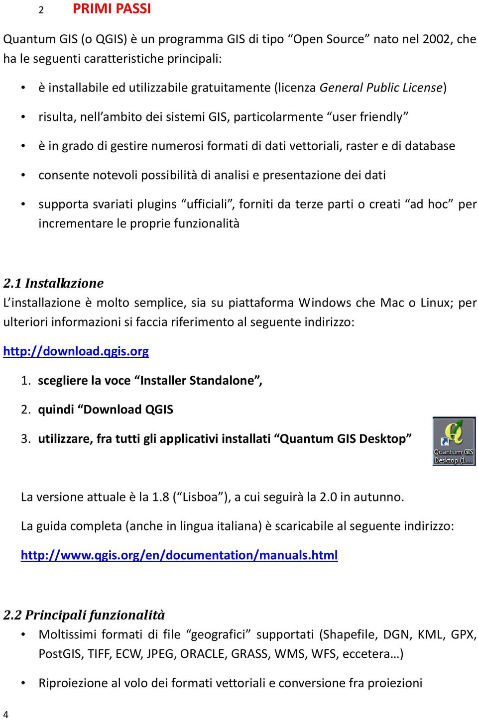 analisi e presentazione dei dati supporta svariati plugins ufficiali, forniti da terze parti o creati ad hoc per incrementare le proprie funzionalità 2.