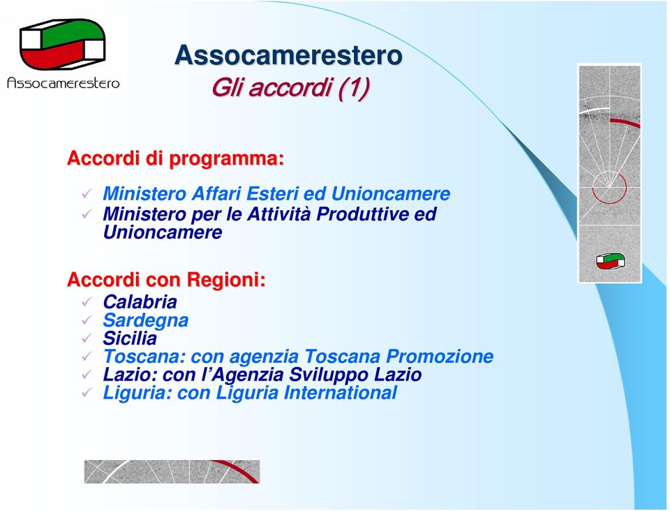Accordi con Regioni: Calabria Sardegna Sicilia Toscana: con agenzia Toscana