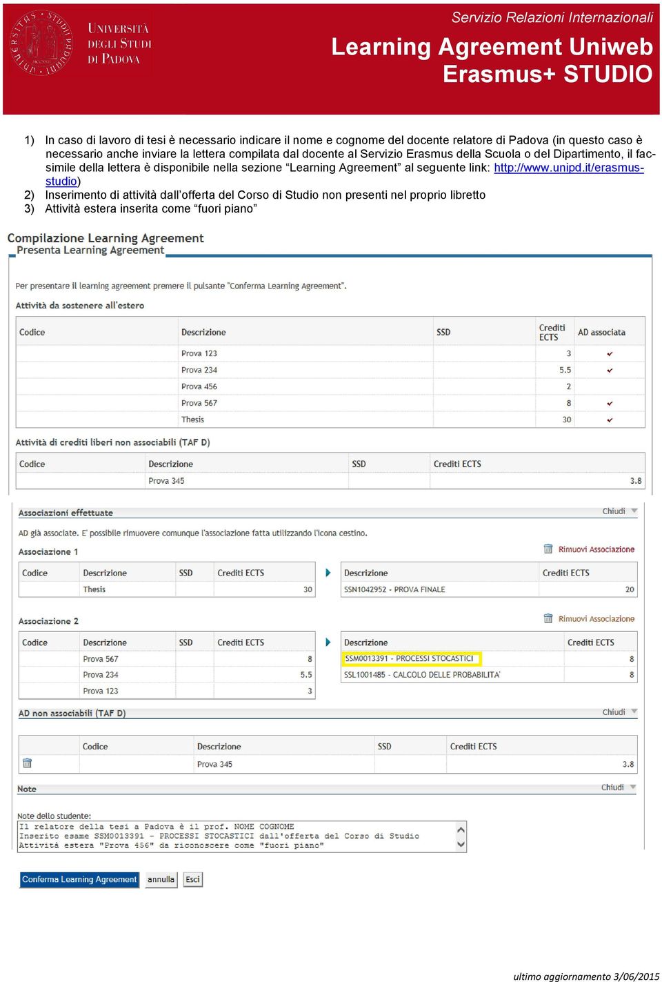 della lettera è disponibile nella sezione Learning Agreement al seguente link: http://www.unipd.