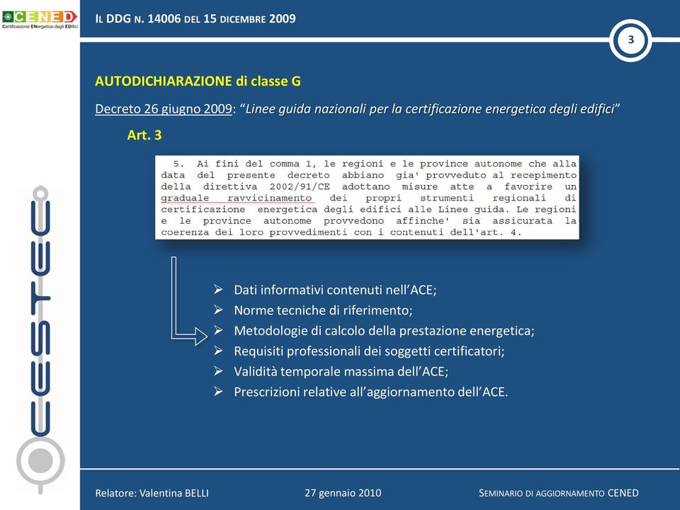 3 Dati informativi contenuti nell ACE; Norme tecniche di riferimento; Metodologie di calcolo