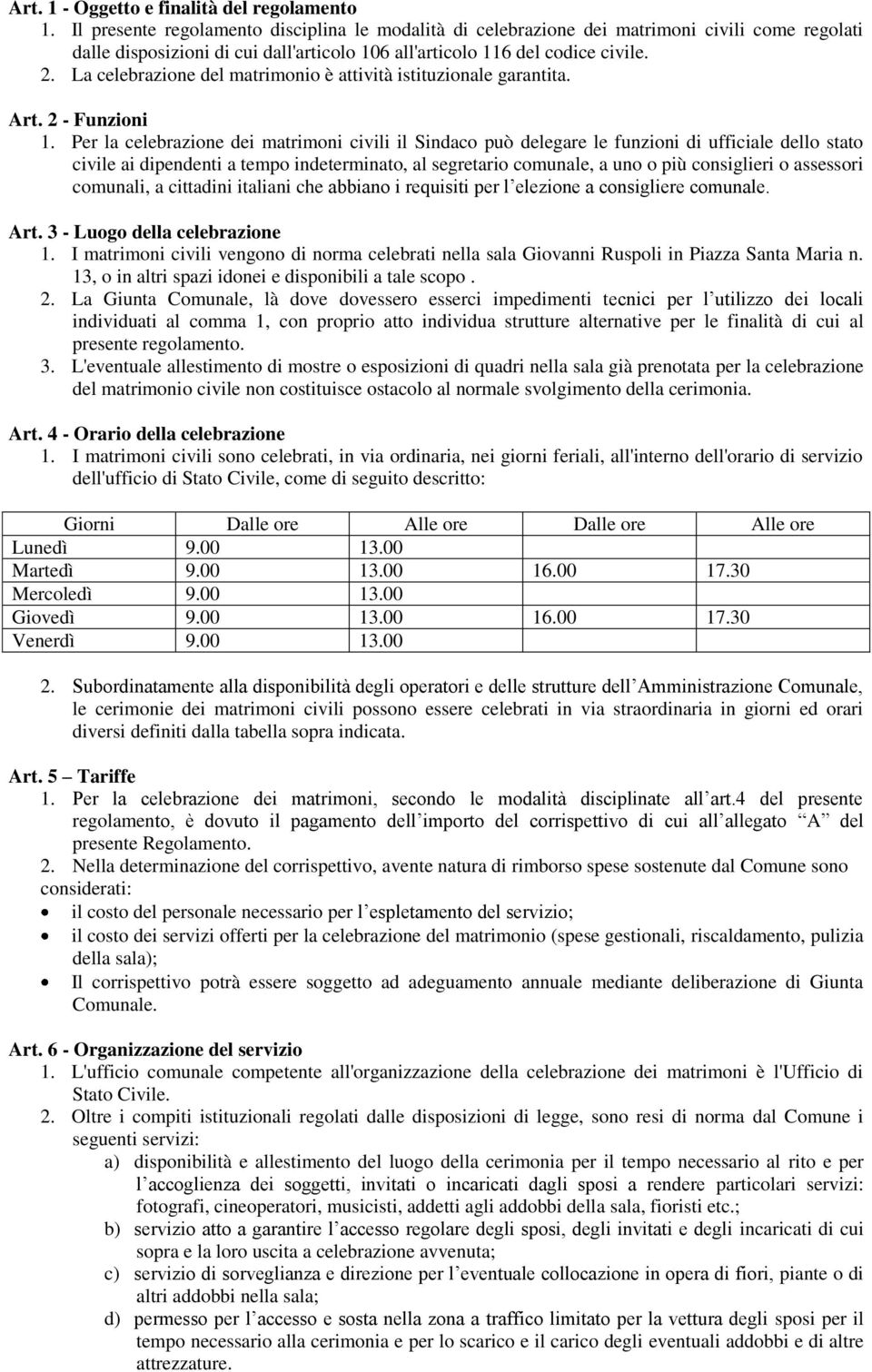 La celebrazione del matrimonio è attività istituzionale garantita. Art. 2 - Funzioni 1.