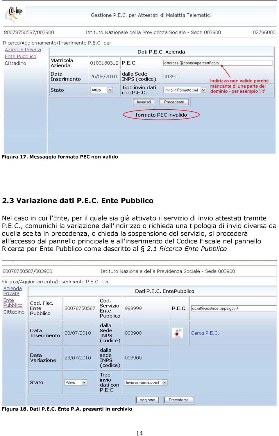 Ente Pubblico Nel caso in cui l Ente, per il quale sia già attivato il servizio di invio attestati tramite P.E.C.