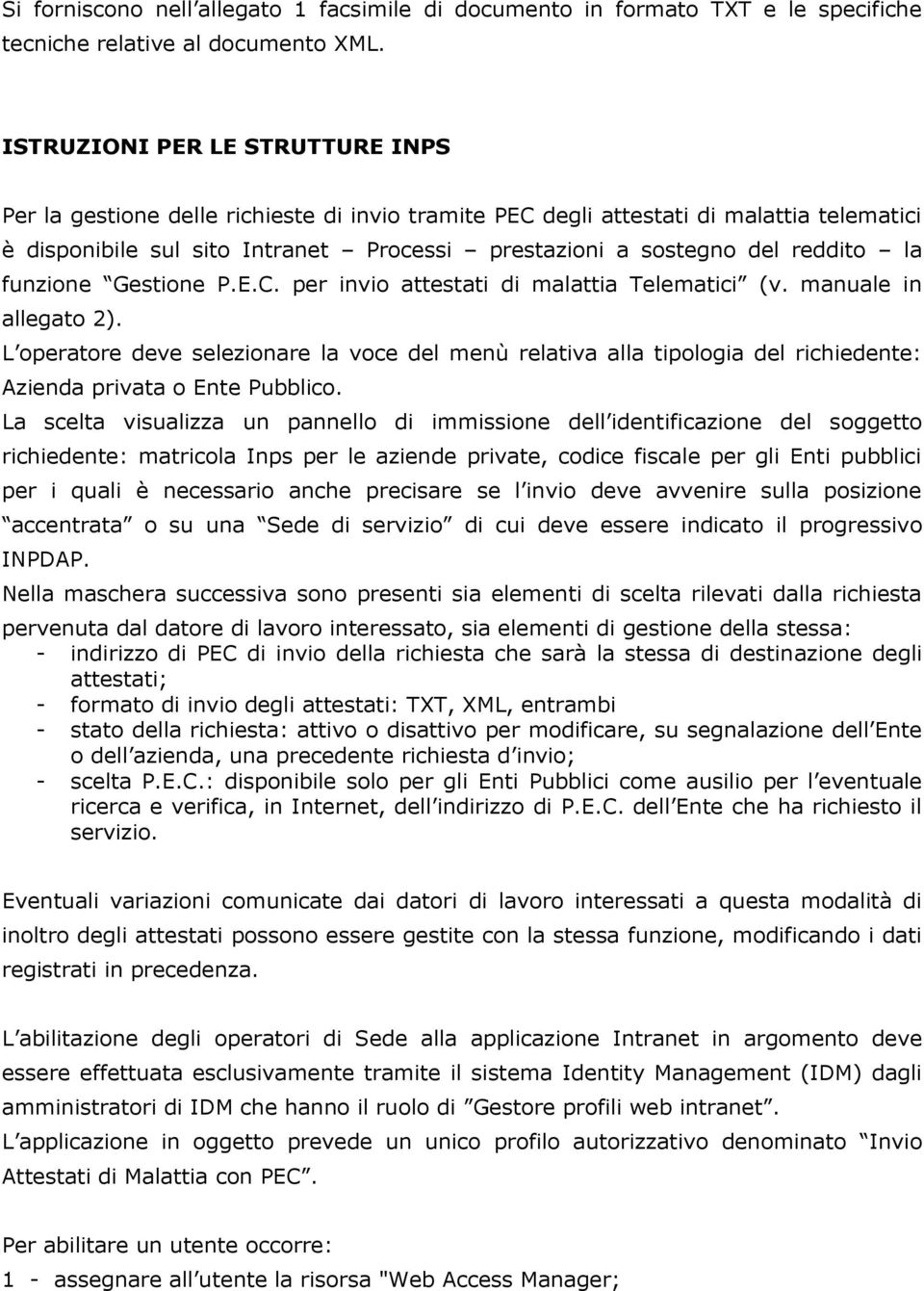 reddito la funzione Gestione P.E.C. per invio attestati di malattia Telematici (v. manuale in allegato 2).