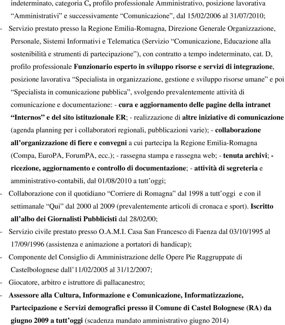 D, profilo professionale Funzionario esperto in sviluppo risorse e servizi di integrazione, posizione lavorativa Specialista in organizzazione, gestione e sviluppo risorse umane e poi Specialista in