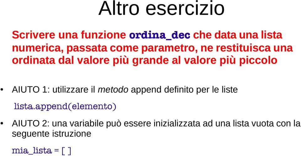 utilizzare il metodo append definito per le liste lista.