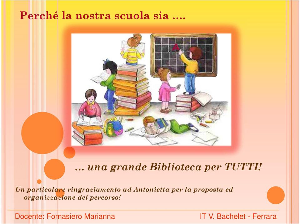 Un particolare ringraziamento ad Antonietta per la