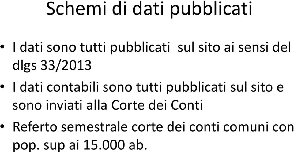 pubblicati sul sito e sono inviati alla Corte dei Conti