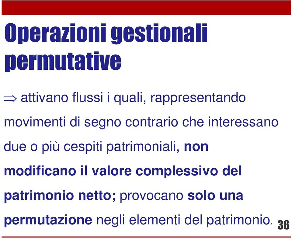 più cespiti patrimoniali, non modificano il valore complessivo del