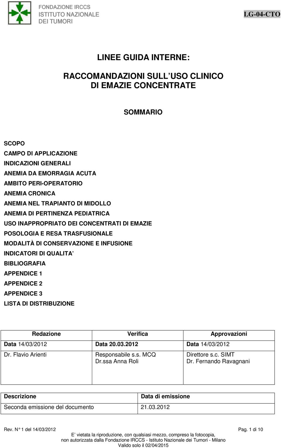 INDICATORI DI QUALITA BIBLIOGRAFIA APPENDICE 1 APPENDICE 2 APPENDICE 3 LISTA DI DISTRIBUZIONE Redazione Verifica Approvazioni Data 14/03/2012 Data 20.03.2012 Data 14/03/2012 Dr.