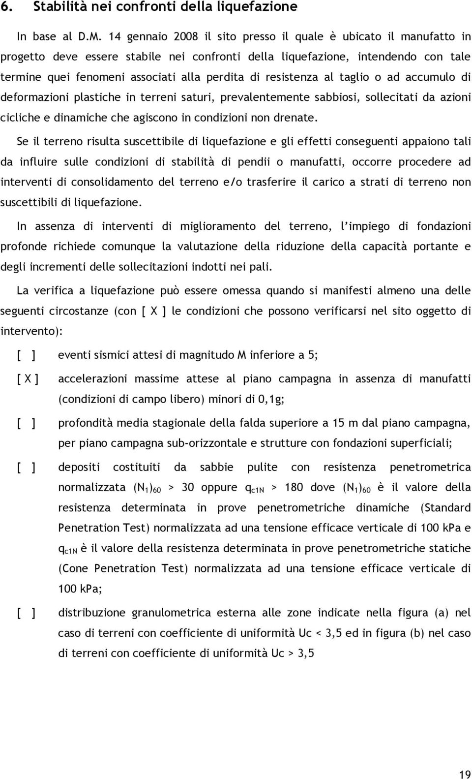 resistenza al taglio o ad accumulo di deformazioni plastiche in terreni saturi, prevalentemente sabbiosi, sollecitati da azioni cicliche e dinamiche che agiscono in condizioni non drenate.