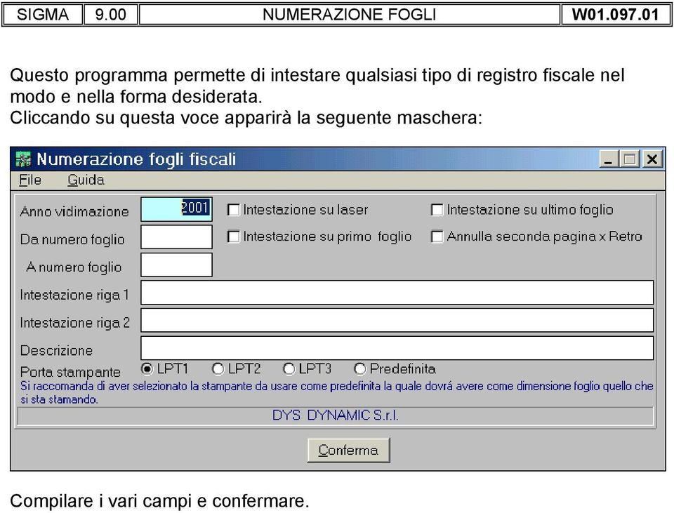 registro fiscale nel modo e nella forma desiderata.