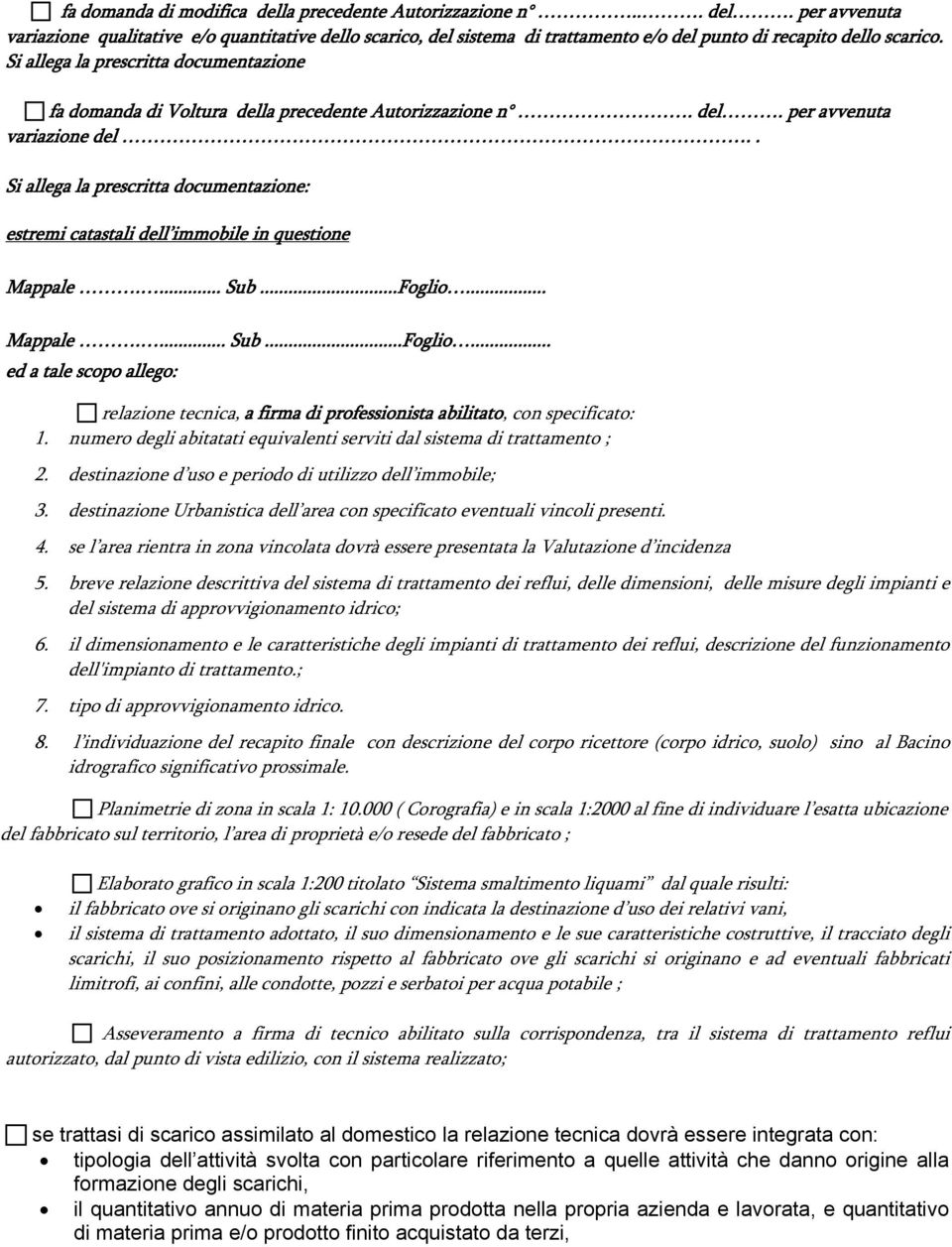 . Si allega la prescritta documentazione: estremi catastali dell immobile in questione Mappale.... Sub...Foglio.