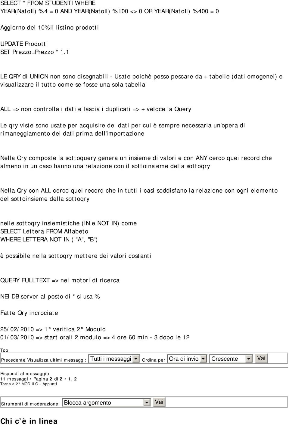 duplicati => + veloce la Query Le qry viste sono usate per acquisire dei dati per cui è sempre necessaria un'opera di rimaneggiamento dei dati prima dell'importazione Nella Qry composte la sottoquery