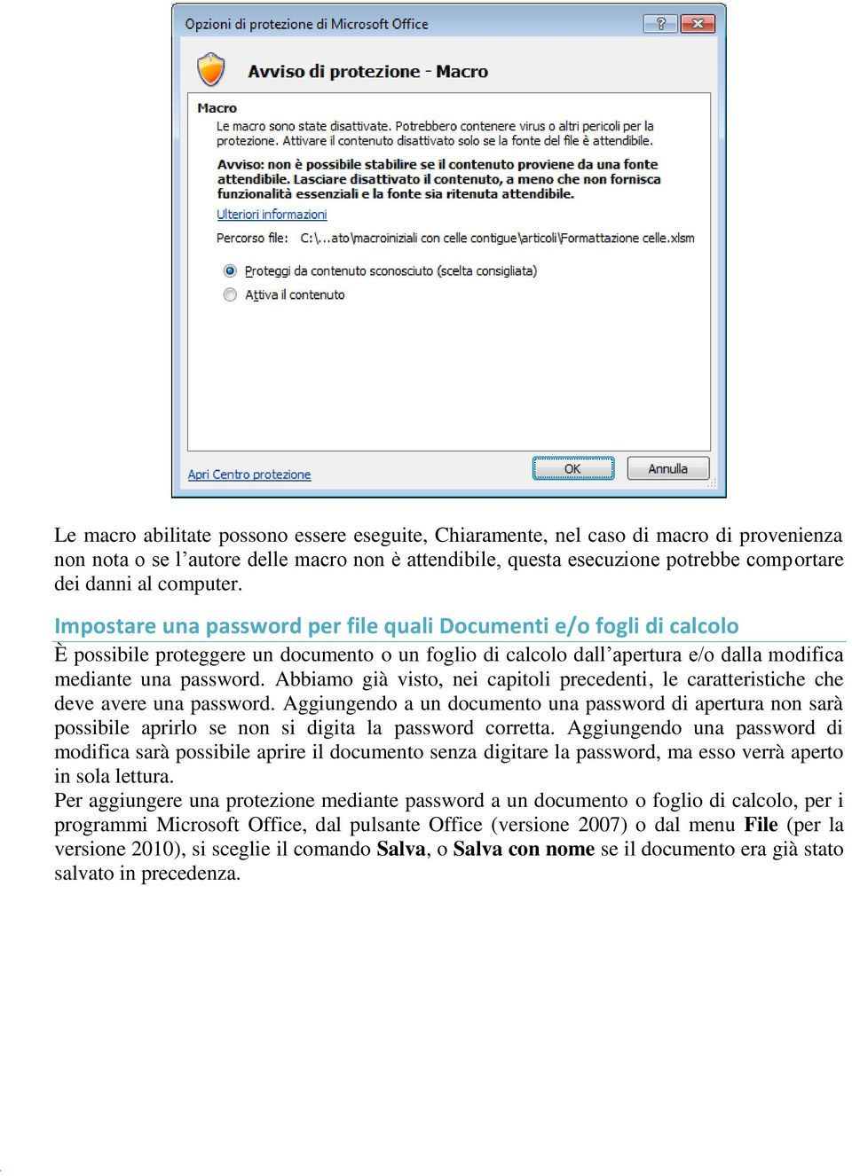 Abbiamo già visto, nei capitoli precedenti, le caratteristiche che deve avere una password.