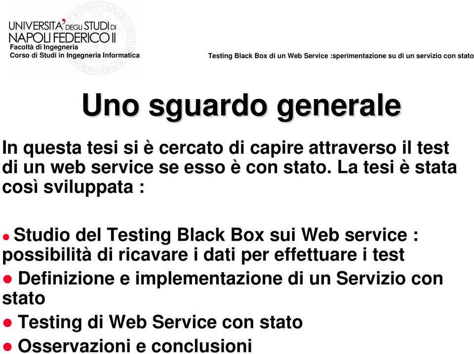 La tesi è stata così sviluppata : Studio del Testing Black Box sui Web service :