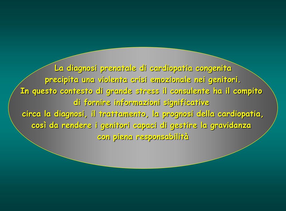 In questo contesto di grande stress il consulente ha il compito di fornire informazioni