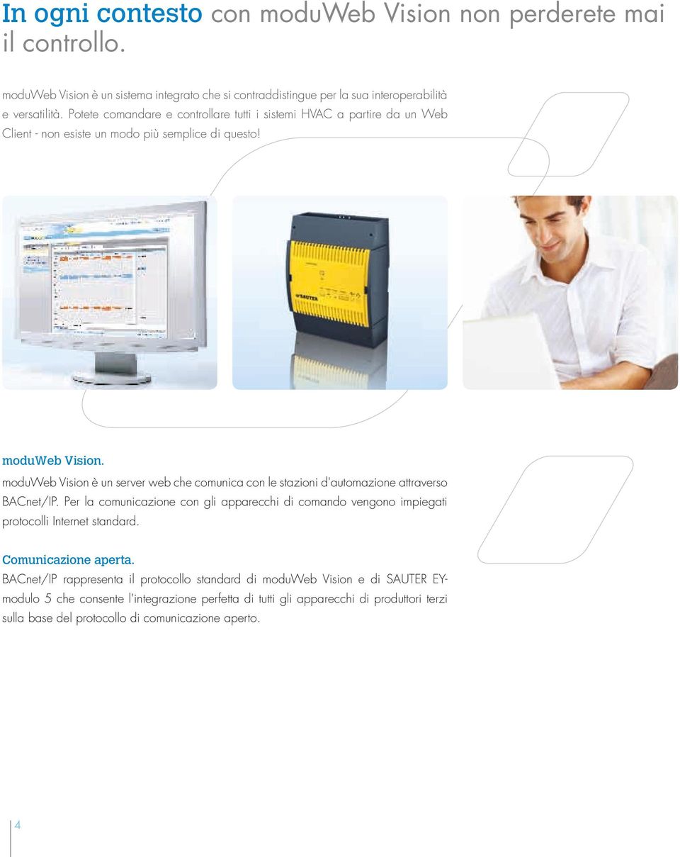 moduweb Vision è un server web che comunica con le stazioni d'automazione attraverso BACnet/IP.
