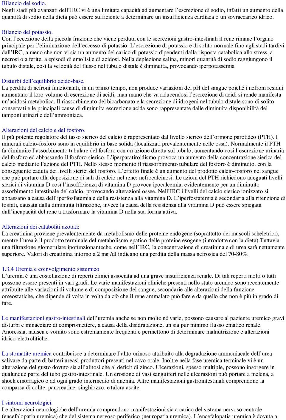 insufficienza cardiaca o un sovraccarico idrico. Bilancio del potassio.