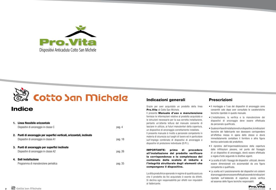 35 Indicazioni generali Grazie per aver acquistato un prodotto della linea Pro.Vita di Cotto San Michele.