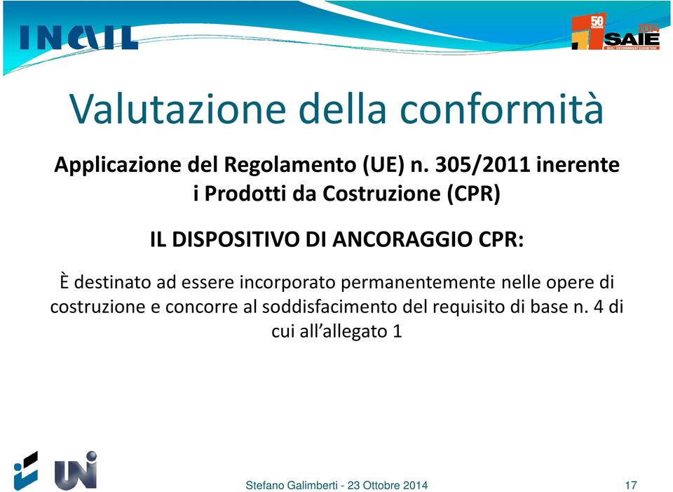 destinato ad essere incorporato permanentemente nelle opere di costruzione e concorre