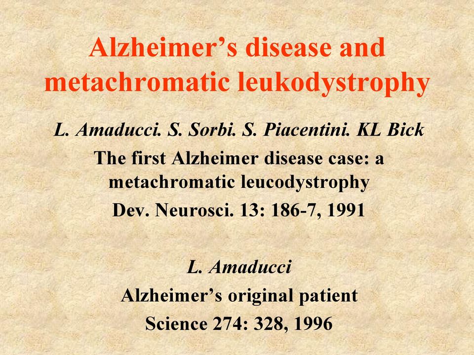 KL Bick The first Alzheimer disease case: a metachromatic