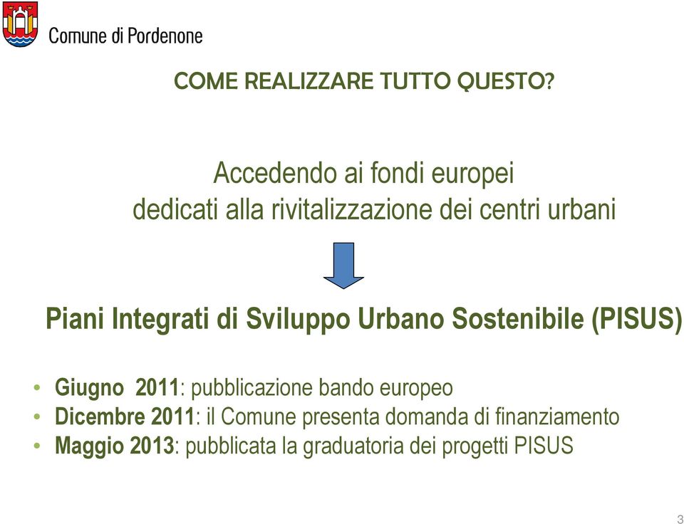 Piani Integrati di Sviluppo Urbano Sostenibile (PISUS) Giugno 2011: