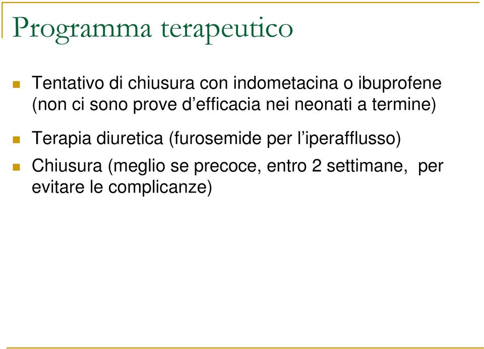 termine) Terapia diuretica (furosemide per l iperafflusso)