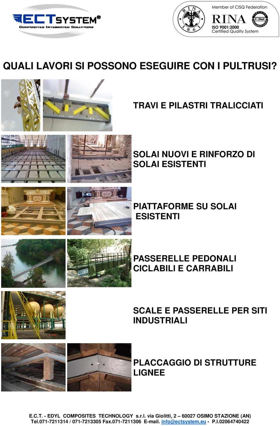 ESISTENTI PIATTAFORME SU SOLAI ESISTENTI PASSERELLE PEDONALI