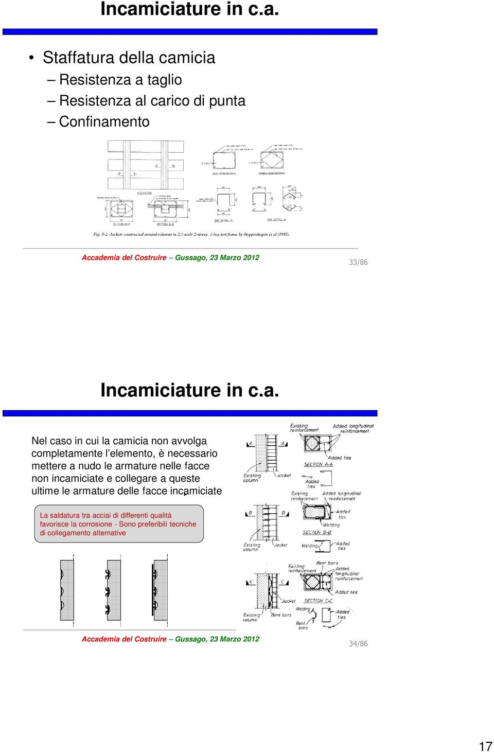 armature nelle facce non incamiciate e collegare a queste ultime le armature delle facce incamiciate La saldatura tra