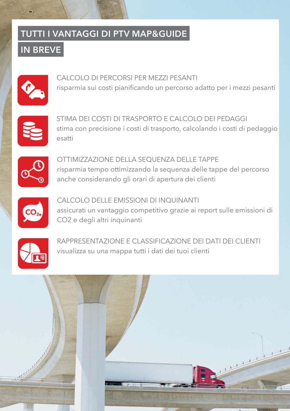 tempo ottimizzando la sequenza delle tappe del percorso anche considerando gli orari di apertura dei clienti CALCOLO DELLE EMISSIONI DI INQUINANTI assicurati un vantaggio