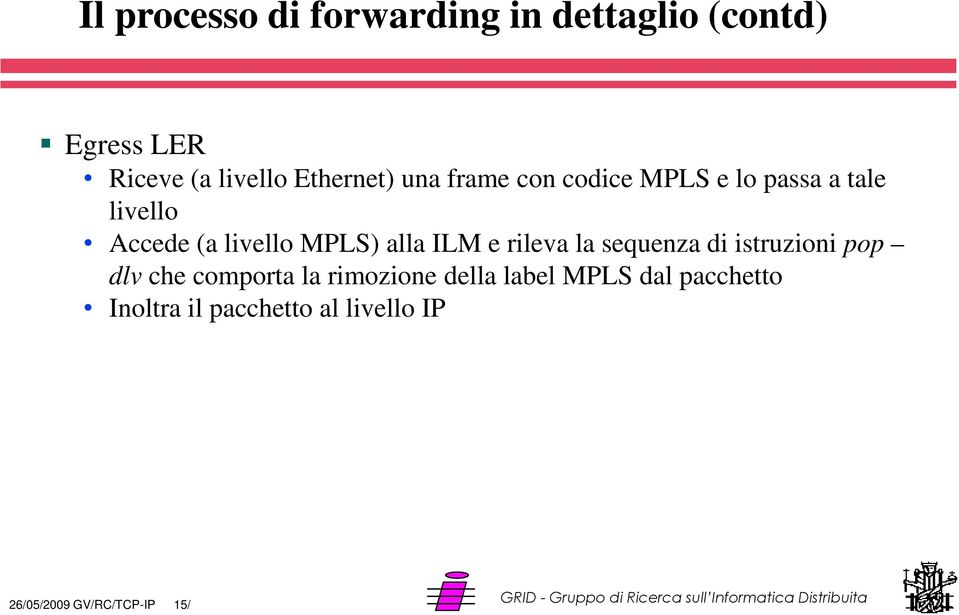 MPLS) alla ILM e rileva la sequenza di istruzioni pop dlv che comporta la rimozione