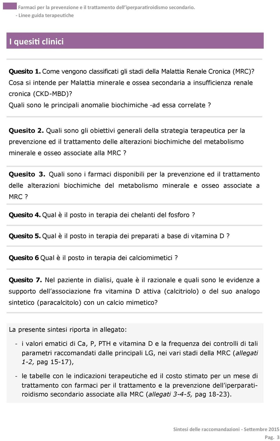 Quali sono gli obiettivi generali della strategia terapeutica per la prevenzione ed il trattamento delle alterazioni biochimiche del metabolismo minerale e osseo associate alla MRC? Quesito 3.