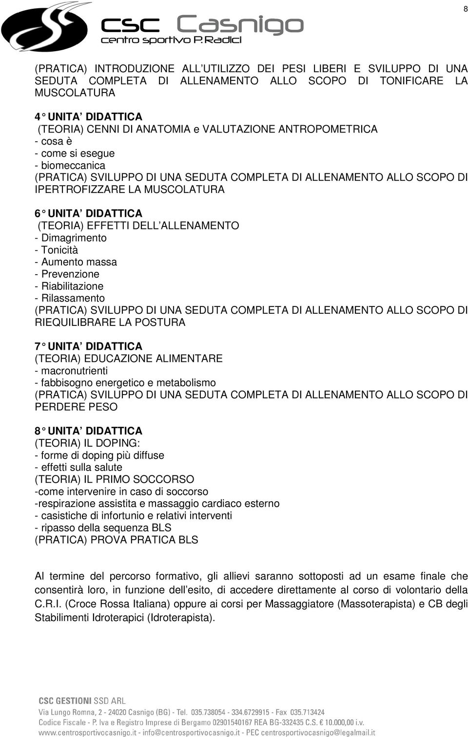 EFFETTI DELL ALLENAMENTO - Dimagrimento - Tonicità - Aumento massa - Prevenzione - Riabilitazione - Rilassamento (PRATICA) SVILUPPO DI UNA SEDUTA COMPLETA DI ALLENAMENTO ALLO SCOPO DI RIEQUILIBRARE