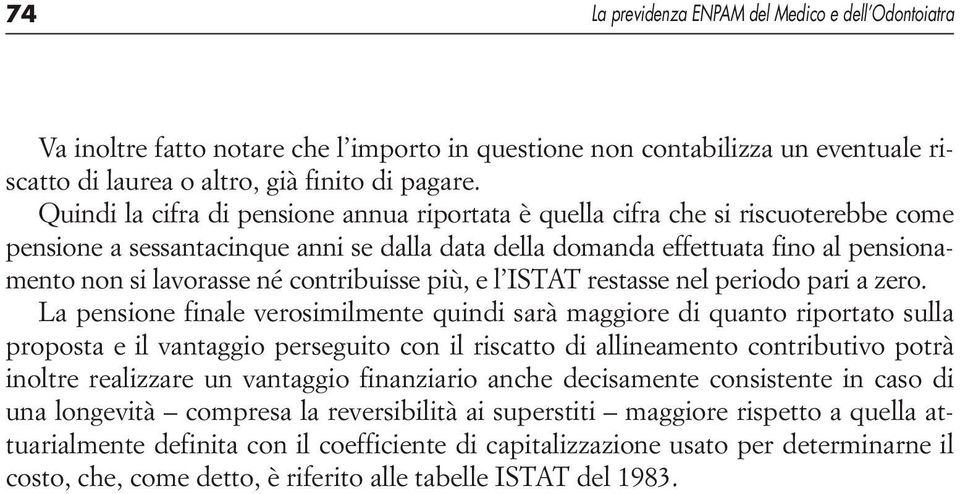 contribuisse più, e l ISTAT restasse nel periodo pari a zero.