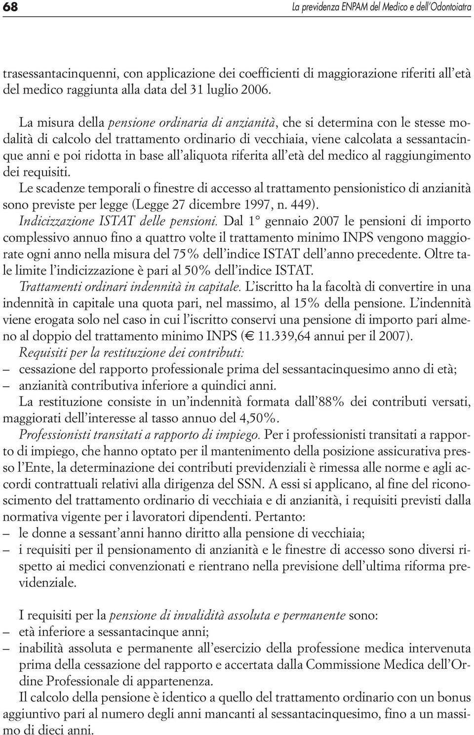 all aliquota riferita all età del medico al raggiungimento dei requisiti.