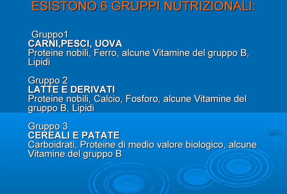 nobili, Calcio, Fosforo, alcune Vitamine del gruppo B, Lipidi Gruppo 3 CEREALI