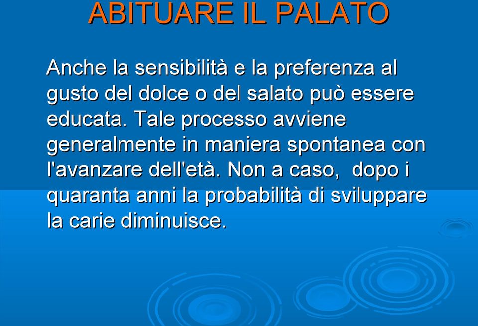 Tale processo avviene generalmente in maniera spontanea con