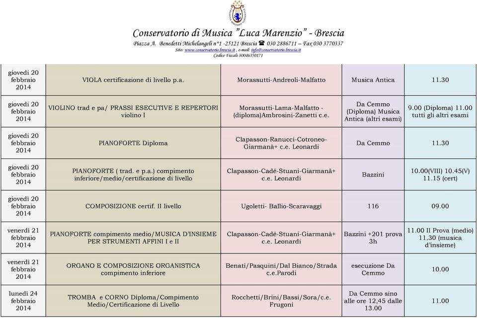 e p.a.) compimento inferiore/medio/certificazione di livello Clapasson-Cadé-Stuani-Giarmanà+ c.e. Leonardi Bazzini (VIII) 10.45(V) 11.15 (cert) giovedì 20 COMPOSIZIONE certif.