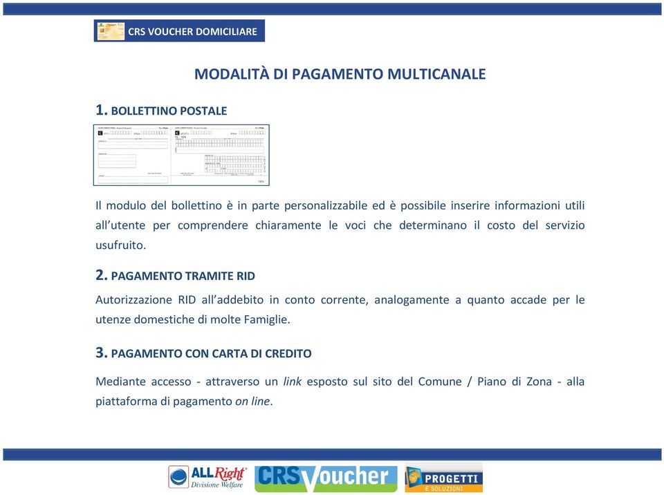 comprendere chiaramente le voci che determinano il costo del servizio usufruito. 2.