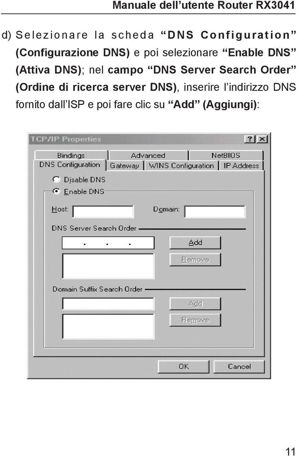 campo DNS Server Search Order (Ordine di ricerca server DNS), inserire