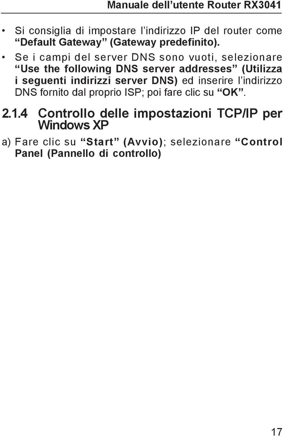 fornito dal proprio ISP; poi fare clic su OK. 2.1.