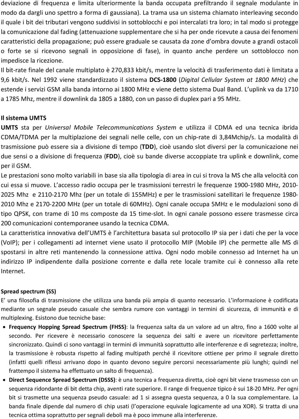 (attenuazione supplementare che si ha per onde ricevute a causa dei fenomeni caratteristici della propagazione; può essere graduale se causata da zone d ombra dovute a grandi ostacoli o forte se si