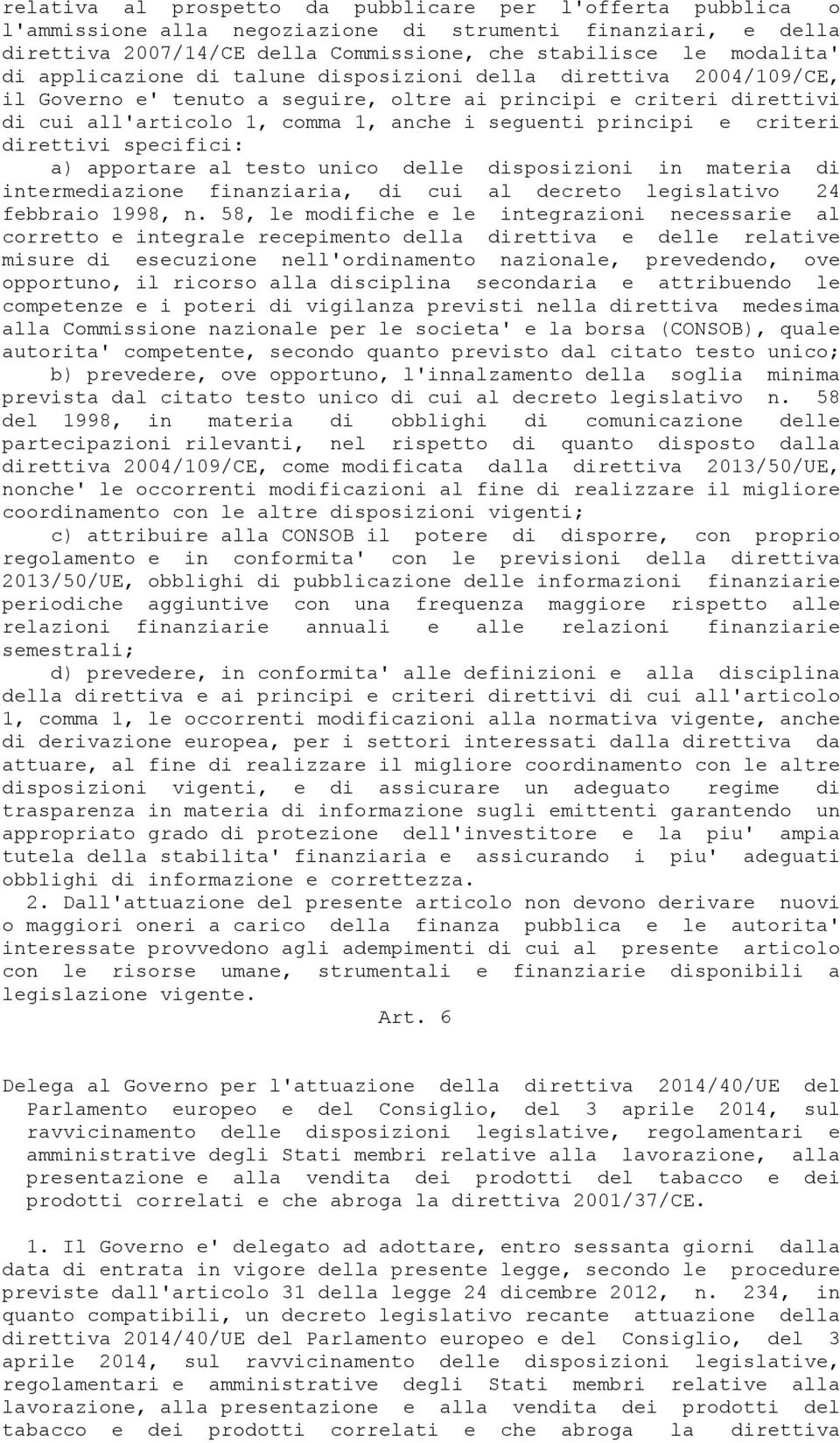 criteri direttivi specifici: a) apportare al testo unico delle disposizioni in materia di intermediazione finanziaria, di cui al decreto legislativo 24 febbraio 1998, n.