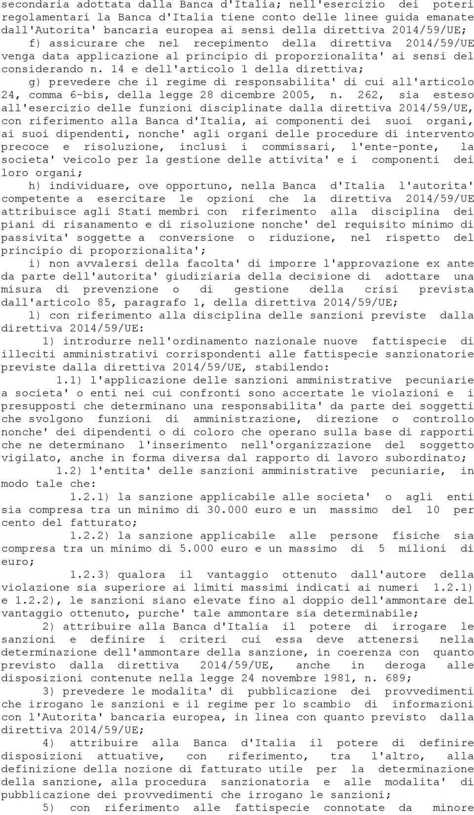 14 e dell'articolo 1 della direttiva; g) prevedere che il regime di responsabilita' di cui all'articolo 24, comma 6-bis, della legge 28 dicembre 2005, n.