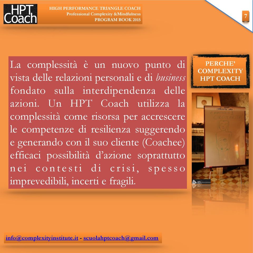 Un HPT Coach utilizza la complessità come risorsa per accrescere le competenze di resilienza suggerendo e