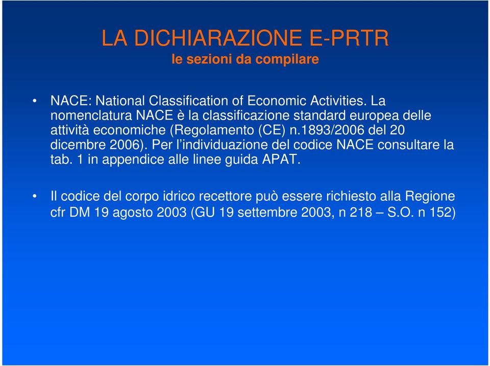 1893/2006 del 20 dicembre 2006). Per l individuazione del codice NACE consultare la tab.